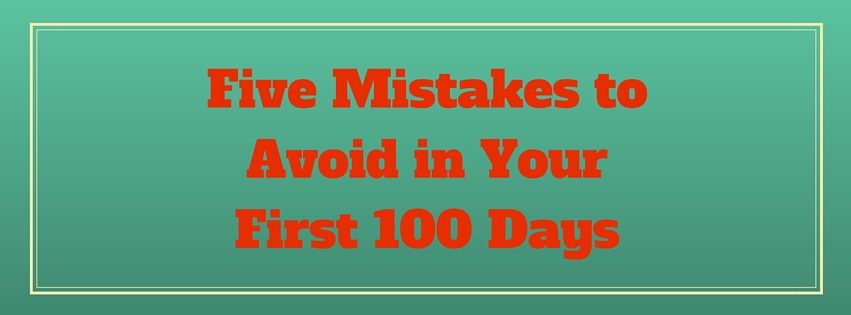 five-mistakes-to-avoid-in-your-first-100-days-in-your-corner-by-the