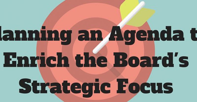 Planning an Agenda to Enrich the Board's Strategic Focus